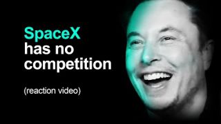 SpaceX Has No Competition (reaction video)